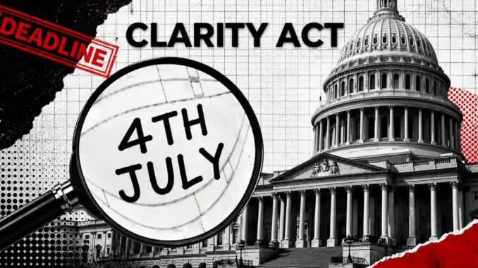 CLARITY Act Nears Final Stage as White House Targets July 4 Deadline