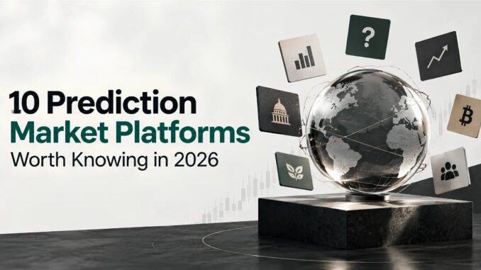 10 Prediction Market Platforms Worth Knowing in 2026