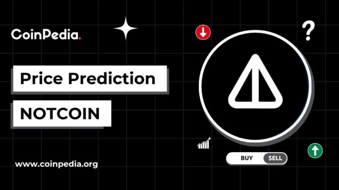 Notcoin (NOT) Price Prediction 2026, 2027-2030
